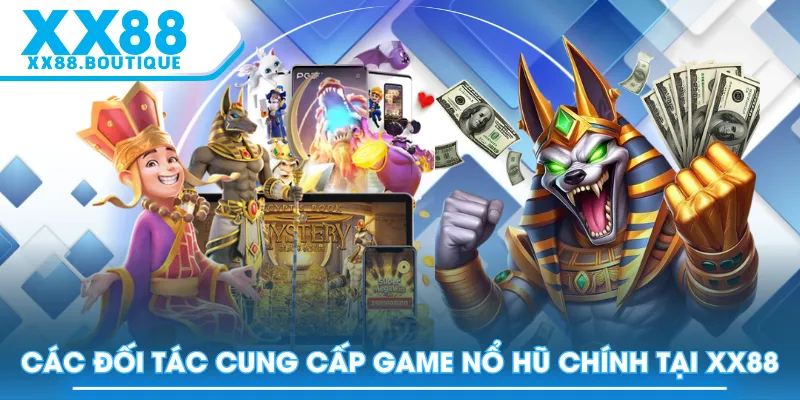 Các đối tác cung cấp game nổ hũ chính tại XX88