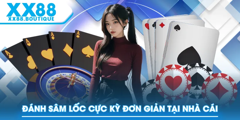 Đánh Sâm Lốc cực kỳ đơn giản tại nhà cái