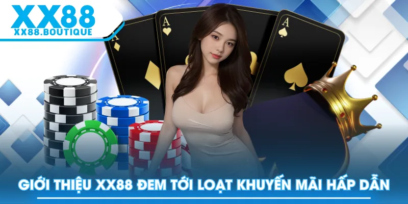 Giới thiệu XX88 đem tới loạt khuyến mãi hấp dẫn