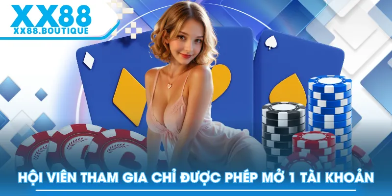 Hội viên tham gia chỉ được phép mở 1 tài khoản
