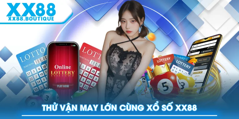Thử vận may lớn cùng Xổ Số XX88